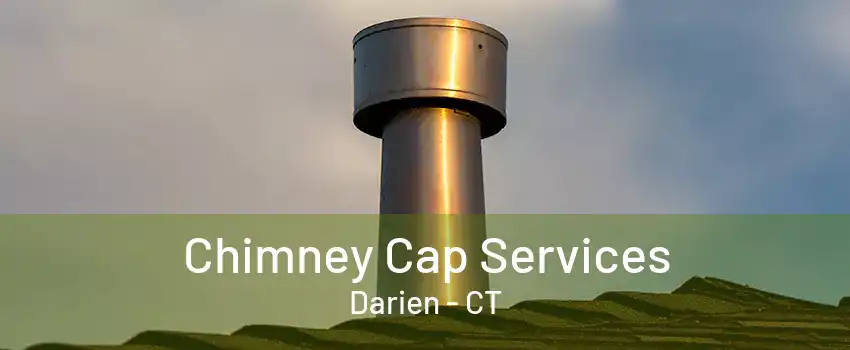 Chimney Cap Services Darien - CT