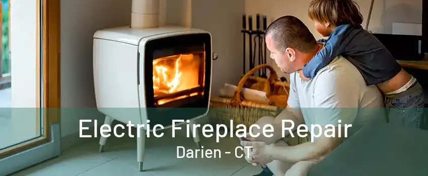 Electric Fireplace Repair Darien - CT