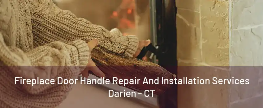 Fireplace Door Handle Repair And Installation Services Darien - CT