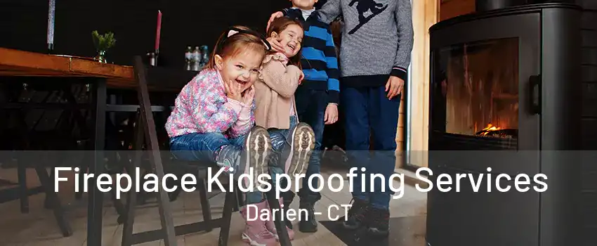 Fireplace Kidsproofing Services Darien - CT