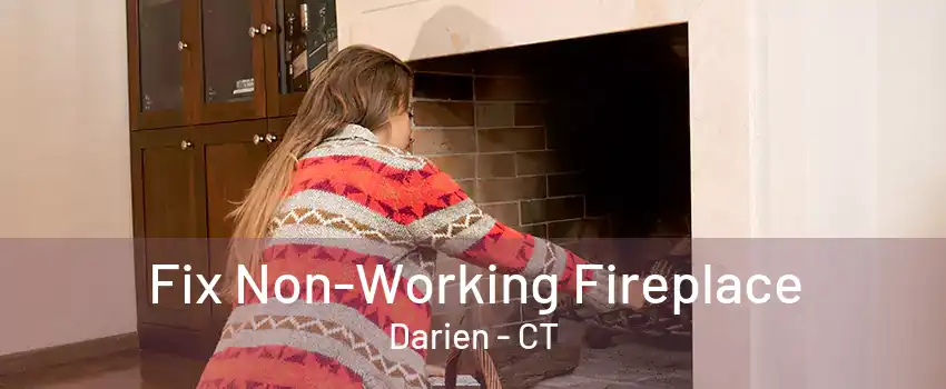 Fix Non-Working Fireplace Darien - CT