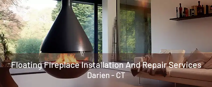 Floating Fireplace Installation And Repair Services Darien - CT