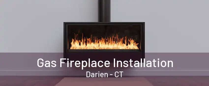 Gas Fireplace Installation Darien - CT