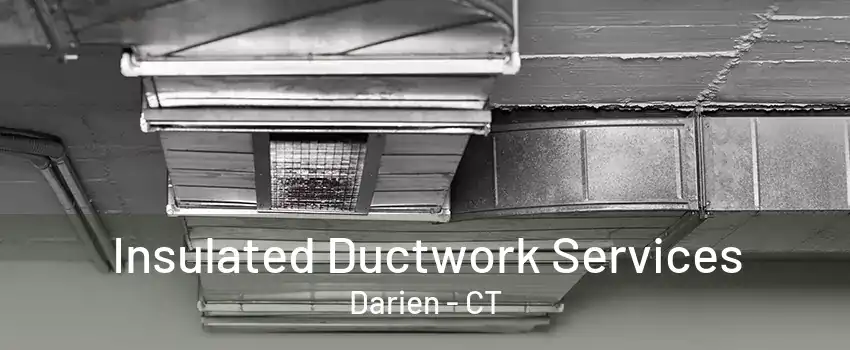 Insulated Ductwork Services Darien - CT