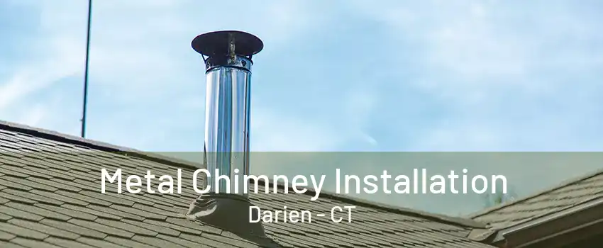 Metal Chimney Installation Darien - CT