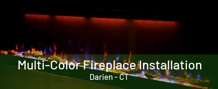 Multi-Color Fireplace Installation Darien - CT