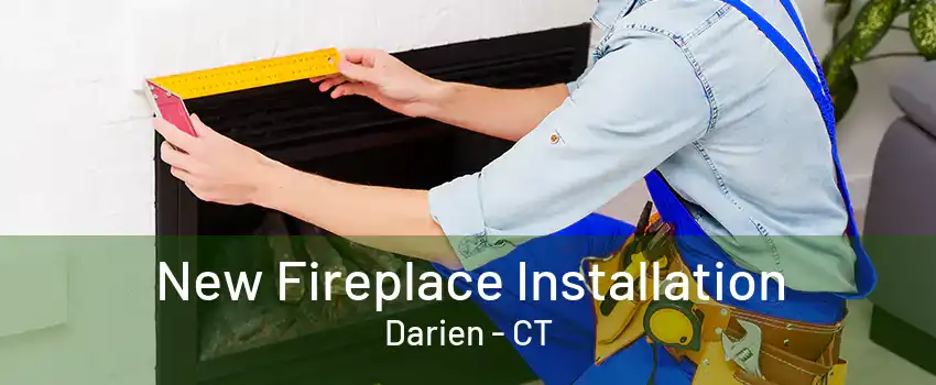 New Fireplace Installation Darien - CT