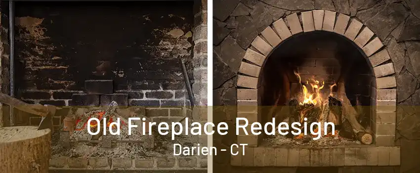 Old Fireplace Redesign Darien - CT