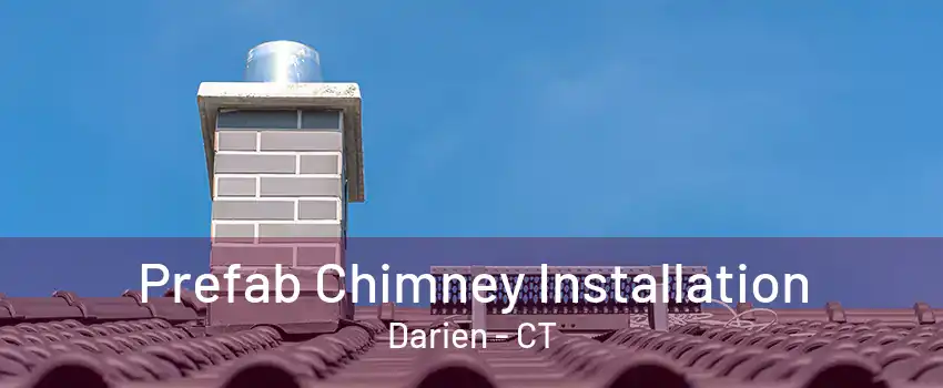 Prefab Chimney Installation Darien - CT