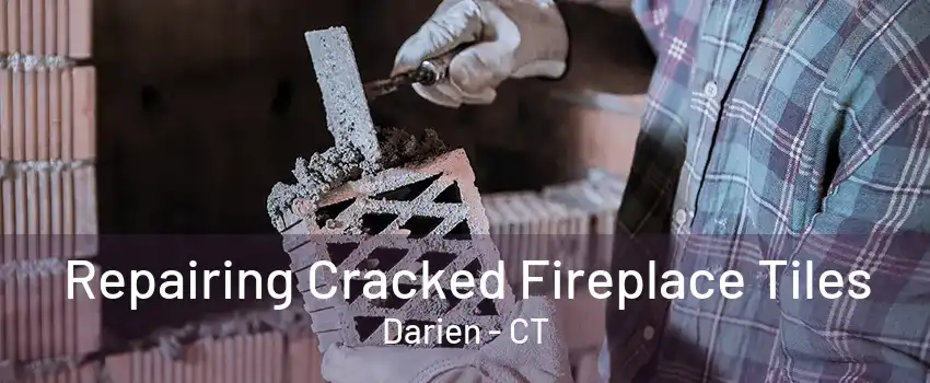 Repairing Cracked Fireplace Tiles Darien - CT