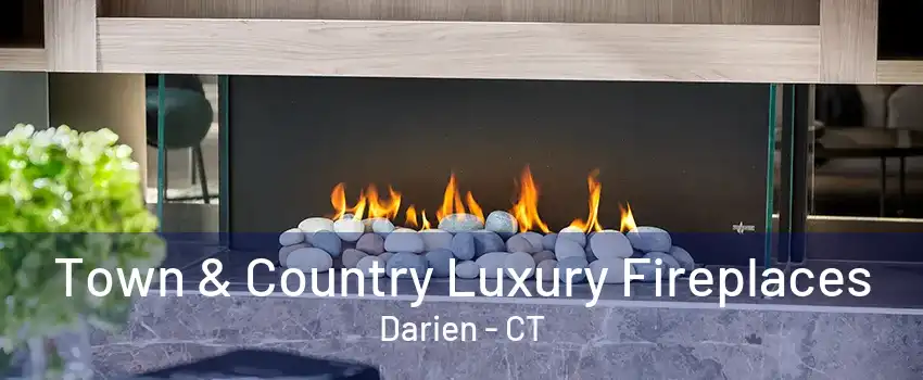 Town & Country Luxury Fireplaces Darien - CT